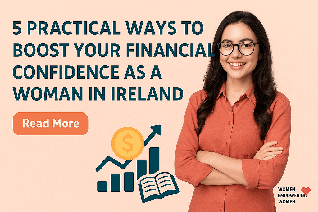 5 Practical Ways to Boost Your Financial Confidence as a Woman in Ireland